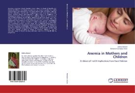 Anemia in Mothers and Children di Zahira Batool, Muhammad Iqbal Zafar edito da LAP Lambert Academic Publishing