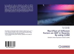 The Effect of Different Factors on GDP in Rwanda By using CLRM di Denise Uwamariya, Mellas Mpakaniye edito da LAP Lambert Academic Publishing