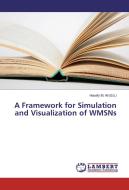 A Framework for Simulation and Visualization of WMSNs edito da LAP Lambert Academic Publishing