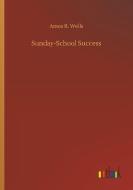 Sunday-School Success di Amos R. Wells edito da Outlook Verlag
