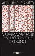 Die philosophische Entmündigung der Kunst di Arthur C Danto edito da Fink Wilhelm GmbH + Co.KG