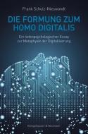 Die Formung zum Homo Digitalis di Frank Schulz-Nieswandt edito da Königshausen & Neumann