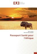 Passeport Santé pour l'Afrique di Pierre Aubry, Bernard-Alex Gaüzère edito da Editions universitaires europeennes EUE
