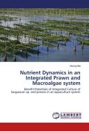 Nutrient Dynamics in an Integrated Prawn and Macroalgae system di Huong Mai edito da LAP Lambert Academic Publishing