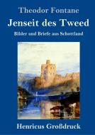 Jenseit des Tweed (Großdruck) di Theodor Fontane edito da Henricus