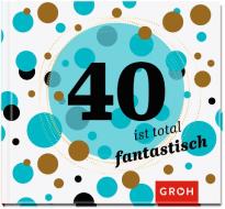 40 ist total fantastisch edito da Groh Verlag