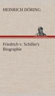 Friedrich v. Schiller's Biographie di Heinrich Döring edito da TREDITION CLASSICS