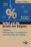 Selbst auf die Gefahr des Galgens di Jürgen Leibiger edito da Papyrossa Verlags GmbH +