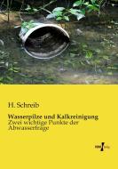 Wasserpilze und Kalkreinigung di H. Schreib edito da Vero Verlag