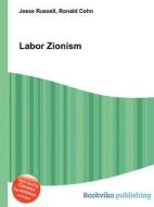 Labor Zionism di Jesse Russell, Ronald Cohn edito da Book On Demand Ltd.