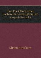 Uber Die Offentlichen Sachen Im Gemeingebrauch Inaugural-dissertation di Simon Hirsekorn edito da Book On Demand Ltd.
