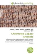 Chromated Copper Arsenate di #Miller,  Frederic P. Vandome,  Agnes F. Mcbrewster,  John edito da Vdm Publishing House