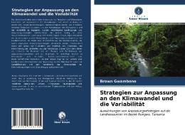 Strategien Zur Anpassung An Den Klimawandel Und Die Variabilitat di Gwambene Brown Gwambene edito da KS OmniScriptum Publishing