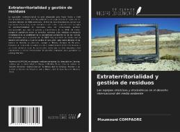 Extraterritorialidad y gestión de residuos di Moumouni Compaore edito da Ediciones Nuestro Conocimiento