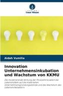 Innovation Unternehmensinkubation und Wachstum von KKMU di Aidah Vumilia edito da VERLAG UNSER WISSEN