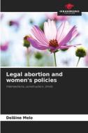 Legal abortion and women's policies di Delâine Melo edito da Our Knowledge Publishing