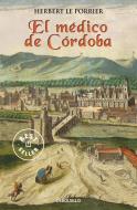 El médico de Córdoba di Herbert Le Porrier edito da Debolsillo