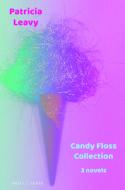Candy Floss Collection: 3 Novels di Patricia Leavy edito da BRILLSENSE