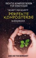 Richtig kompostieren für Einsteiger - Schritt für Schritt perfekte Komposterde in Rekordzeit di Tom Bernhardt edito da Bookmundo Direct