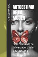 Autoestima De La Mujer di Diana Frederick edito da Camara Colombiana Del Libro
