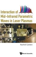Interaction of Mid-Infrared Parametric Waves in Laser Plasmas di Rashid Ganeev edito da WSPC
