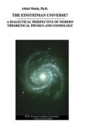 The Einsteinian Universe?: A Dialectical Perspective of Modern Theoretical Physics and Cosmology di Abdul Malek edito da LIGHTNING SOURCE INC
