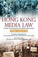 Hong Kong Media Law: A Guide for Journalists and Media Professionals, Expanded Second Edition di Doreen Weisenhaus edito da HONG KONG UNIV PR