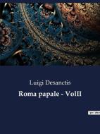 Roma papale - VolII di Luigi Desanctis edito da Culturea