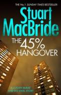 The 45% Hangover [A Logan and Steel novella] di Stuart MacBride edito da HarperCollins Publishers