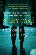 This Dark Road to Mercy di Wiley Cash edito da WILLIAM MORROW
