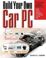 Build Your Own Car PC di Gavin D. J. Harper edito da MCGRAW HILL BOOK CO