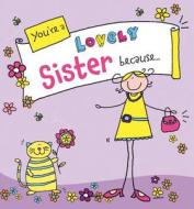 You're A Lovely Sister Because. . . di Ged Backland edito da Ebury Publishing