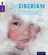 Oxford Reading Tree inFact: Level 11: Our Siberian Journey di Bryan Alexander edito da Oxford University Press