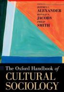 The Oxford Handbook of Cultural Sociology di Jeffrey C. Alexander edito da OUP USA