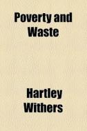 Poverty And Waste di Hartley Withers edito da General Books Llc