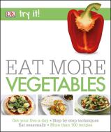 Eat More Vegetables di DK edito da Dorling Kindersley Ltd