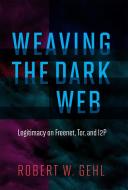Weaving the Dark Web di Robert W. (Associate Professor Gehl edito da MIT Press Ltd