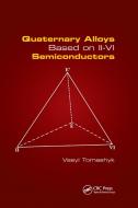 Quaternary Alloys Based On Ii - Vi Semiconductors di Vasyl Tomashyk edito da Taylor & Francis Ltd