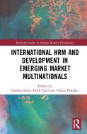 International HRM And Development In Emerging Market Multinationals di Parth Patel, Verma Prikshat edito da Taylor & Francis Ltd