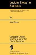 Conjugate Duality and the Exponential Fourier Spectrum di W. Britton edito da Springer New York