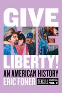 Give Me Liberty!: An American History di Eric Foner edito da W W NORTON & CO
