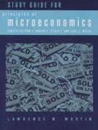 Study Guide: For Principles of Microeconomics, Fourth Edition di Lawrence W. Martin edito da W W NORTON & CO