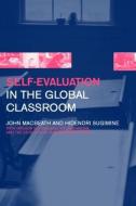Self-Evaluation in the Global Classroom di John Macbeath edito da Routledge