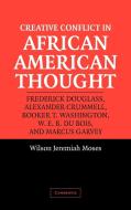 Creative Conflict in African American Thought di Wilson J. Moses edito da Cambridge University Press