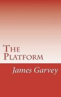 The Platform di James E. Garvey edito da Garveybooks