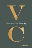 Vc 8211 An American History di Tom Nicholas edito da Harvard University Press