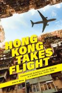 Hong Kong Takes Flight di Martin K. Whyte edito da Harvard University Press