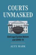 Courts Unmasked di Alyx Mark edito da University Press Of Kansas