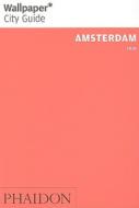 Wallpaper* City Guide Amsterdam 2010 di Wallpaper* edito da Phaidon Press Ltd