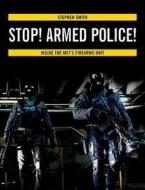 Stop! Armed Police! di Stephen Smith edito da The Crowood Press Ltd